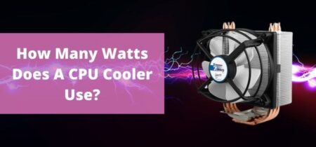 How Many Watts Does A CPU Cooler Use?