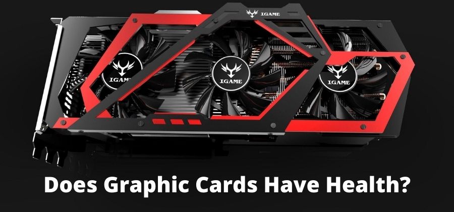 How To Check Health Of Graphic Card?