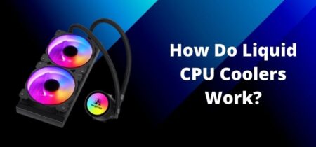 How Do Liquid CPU Coolers Work?