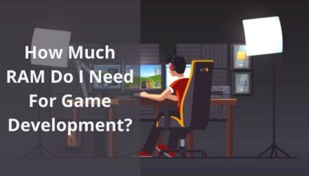 How Much RAM Do I Need For Game Development