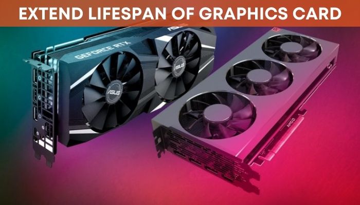 How-To-Extend-Lifespan-Of-Graphics-Card