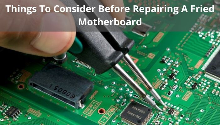 Can Fried Motherboard Be Repaired